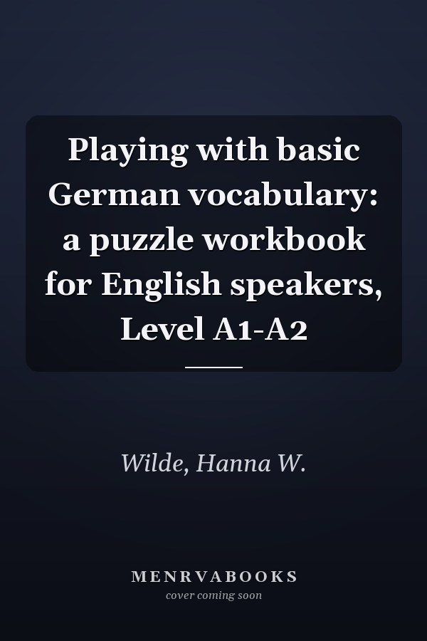 Playing with basic German vocabulary: a puzzle workbook for English speakers, Level A1-A2