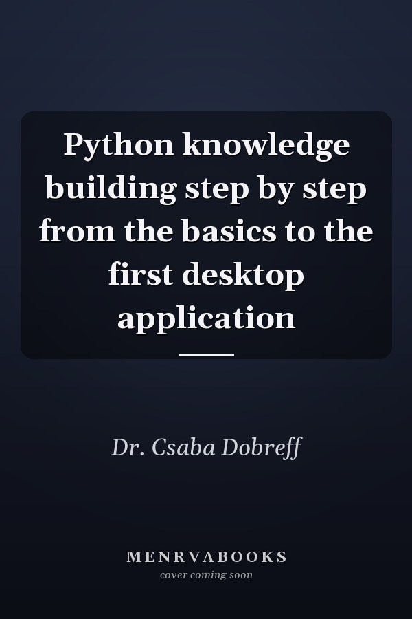 Python knowledge building step by step from the basics to the first desktop application