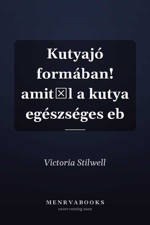 Kutyajó formában! amitől a kutya egészséges eb