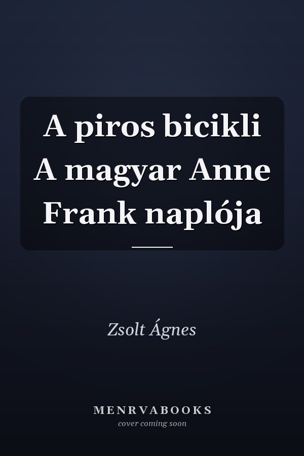 A piros bicikli A magyar Anne Frank naplója