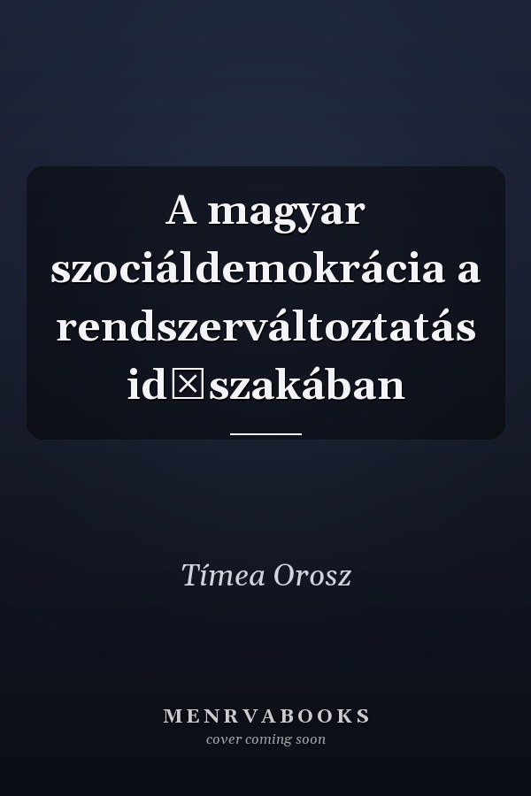 A magyar szociáldemokrácia a rendszerváltoztatás időszakában
