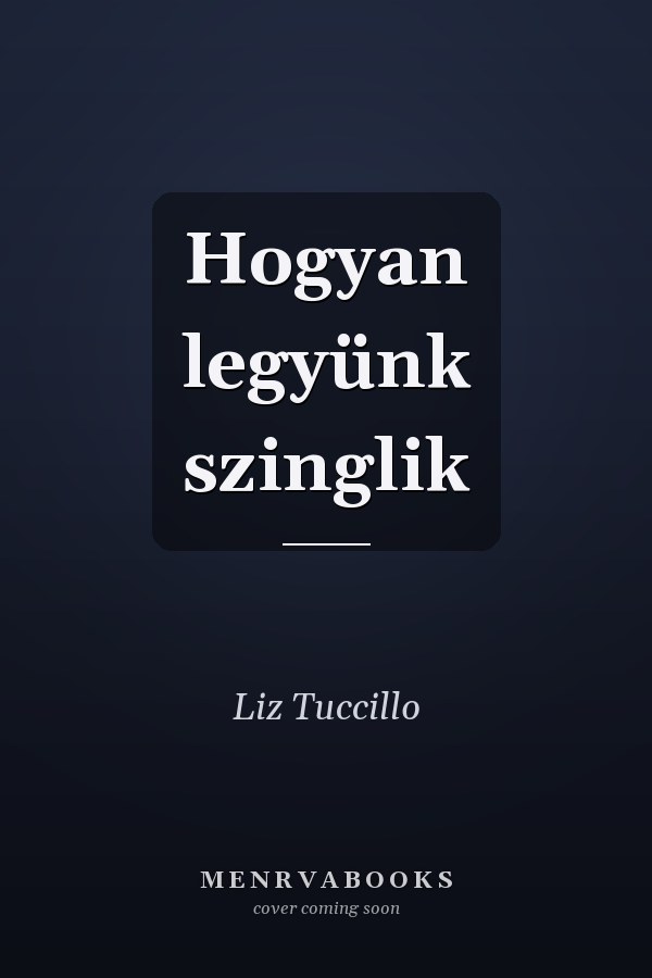 Hogyan legyünk szinglik