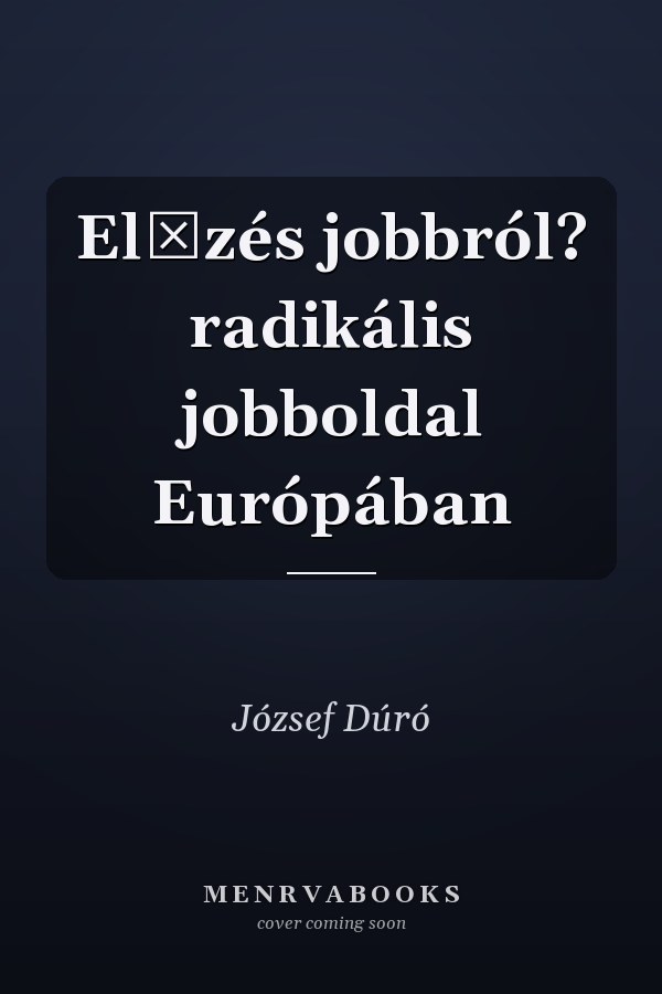Előzés jobbról? radikális jobboldal Európában