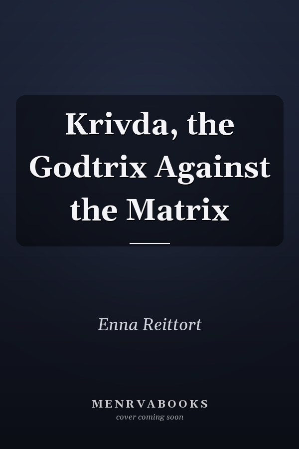 Krivda, the Godtrix Against the Matrix