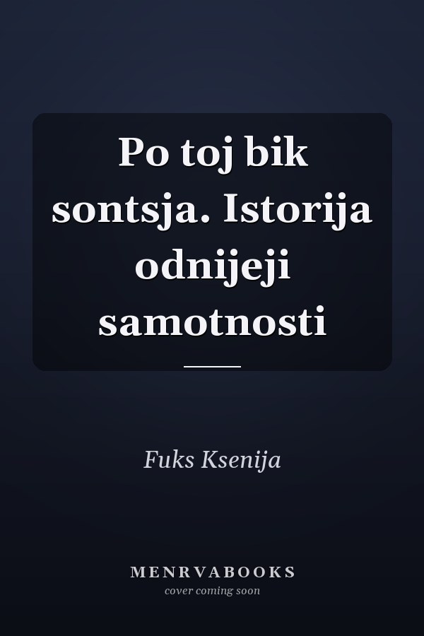 Po toj bik sontsja. Istorija odnijeji samotnosti