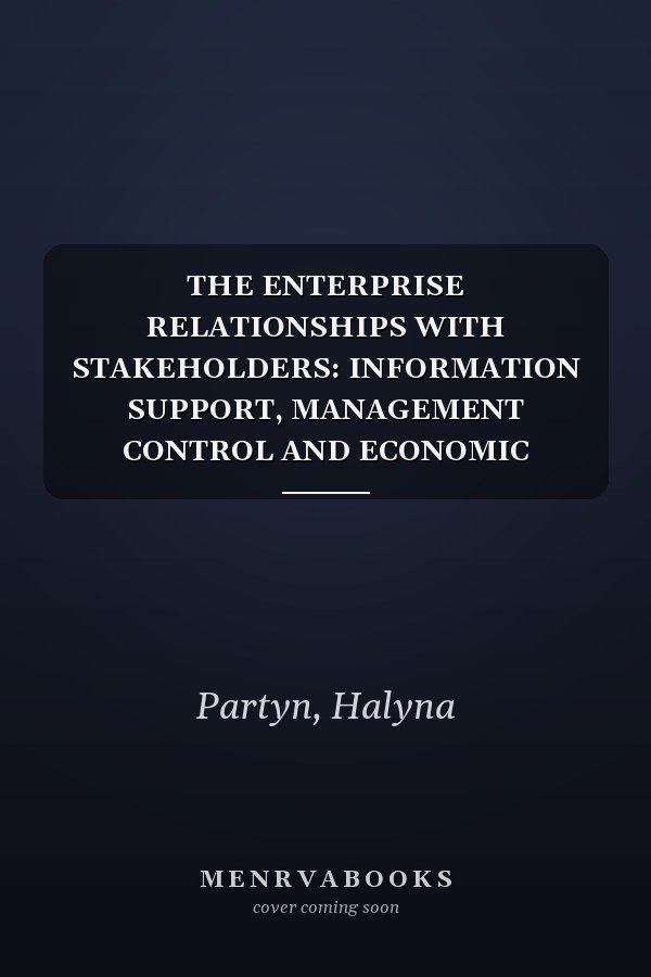 THE ENTERPRISE RELATIONSHIPS WITH STAKEHOLDERS: INFORMATION SUPPORT, MANAGEMENT CONTROL AND ECONOMIC EVALUATION