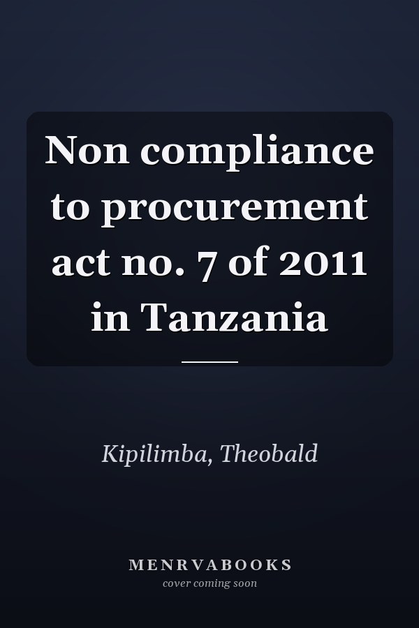 Non compliance to procurement act no. 7 of 2011 in Tanzania