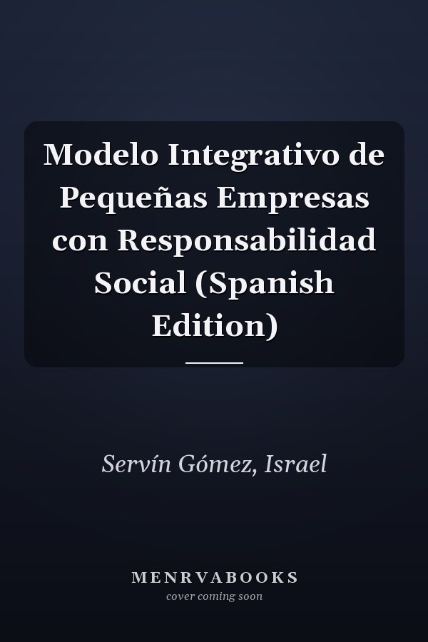 Modelo Integrativo de Pequeñas Empresas con Responsabilidad Social (Spanish Edition)