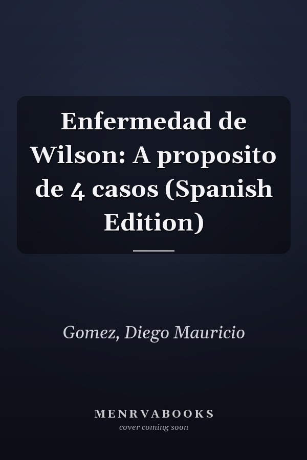 Enfermedad de Wilson: A proposito de 4 casos (Spanish Edition)