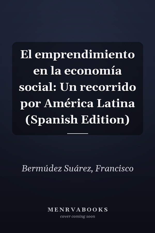 El emprendimiento en la economía social: Un recorrido por América Latina (Spanish Edition)