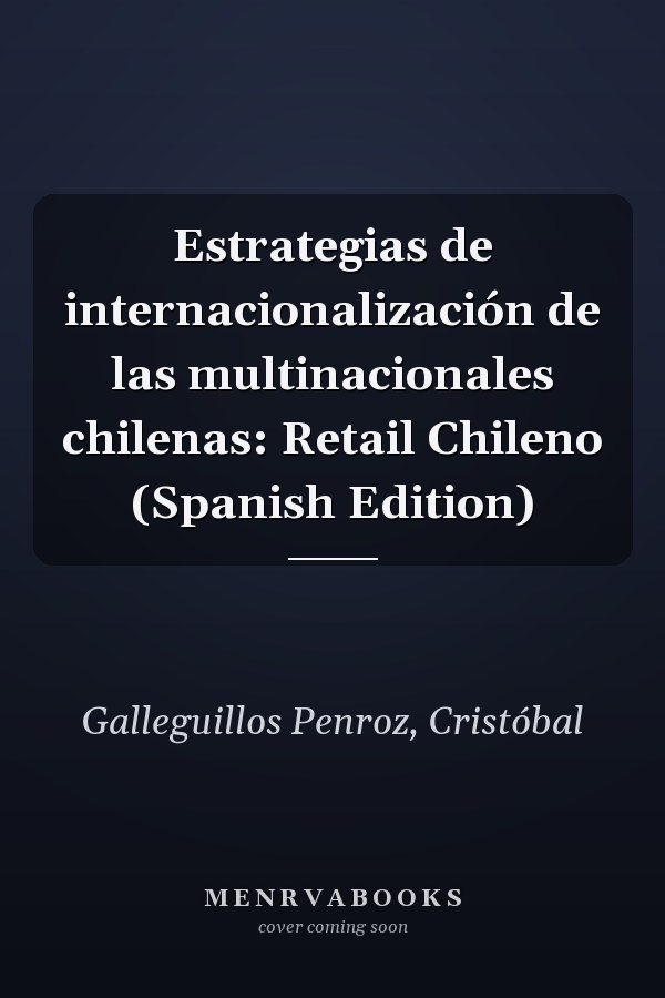 Estrategias de internacionalización de las multinacionales chilenas: Retail Chileno (Spanish Edition)