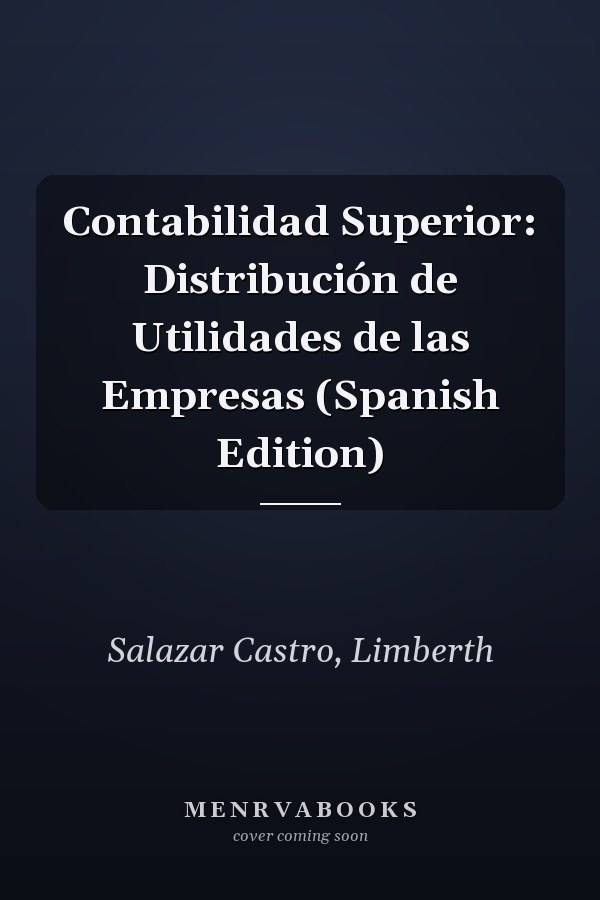 Contabilidad Superior: Distribución de Utilidades de las Empresas (Spanish Edition)