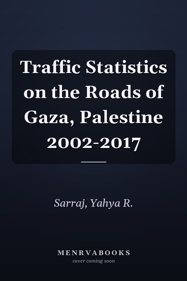 Traffic Statistics on the Roads of Gaza, Palestine 2002-2017