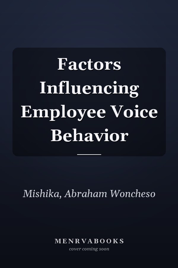 Factors Influencing Employee Voice Behavior