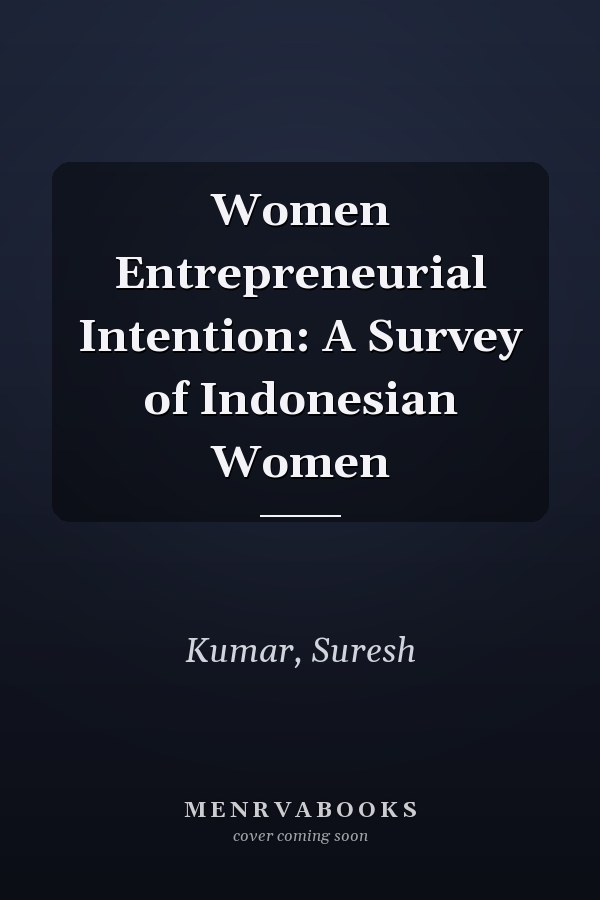 Women Entrepreneurial Intention: A Survey of Indonesian Women
