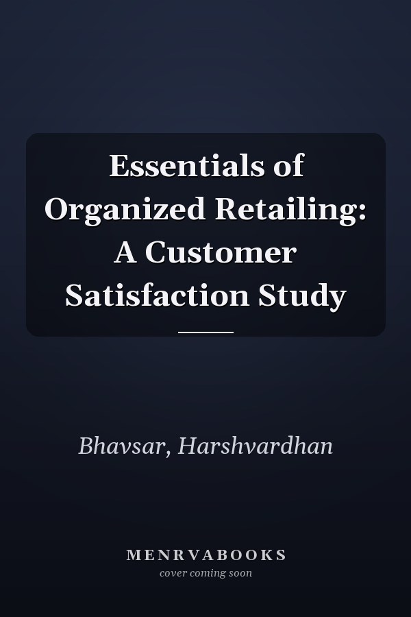 Essentials of Organized Retailing: A Customer Satisfaction Study