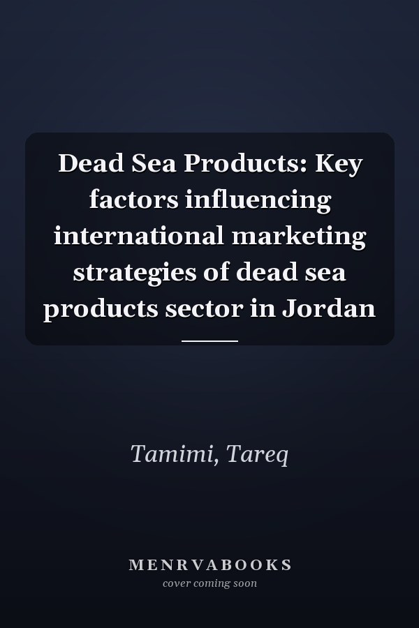 Dead Sea Products: Key factors influencing international marketing strategies of dead sea products sector in Jordan