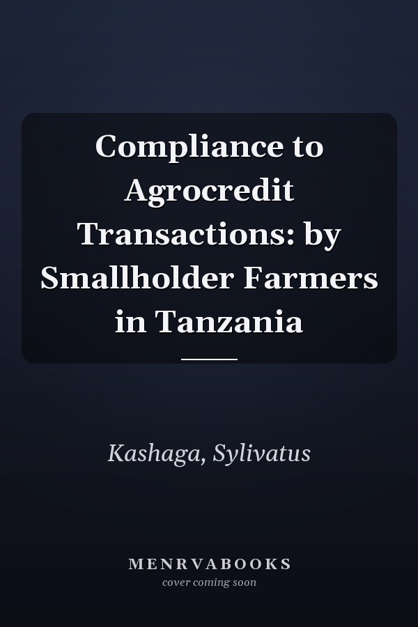 Compliance to Agrocredit Transactions: by Smallholder Farmers in Tanzania