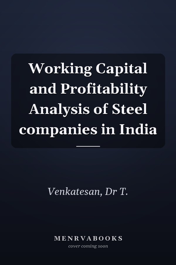 Working Capital and Profitability Analysis of Steel companies in India