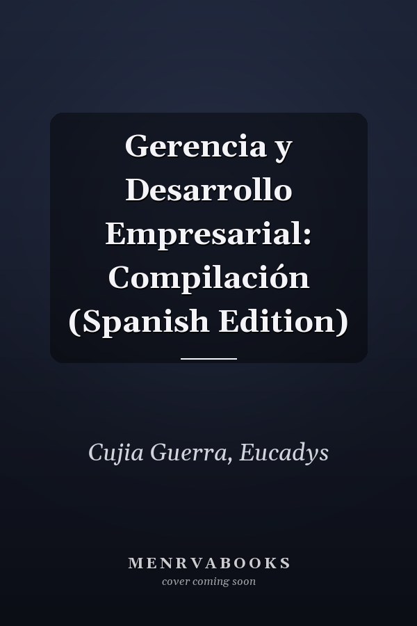Gerencia y Desarrollo Empresarial: Compilación (Spanish Edition)