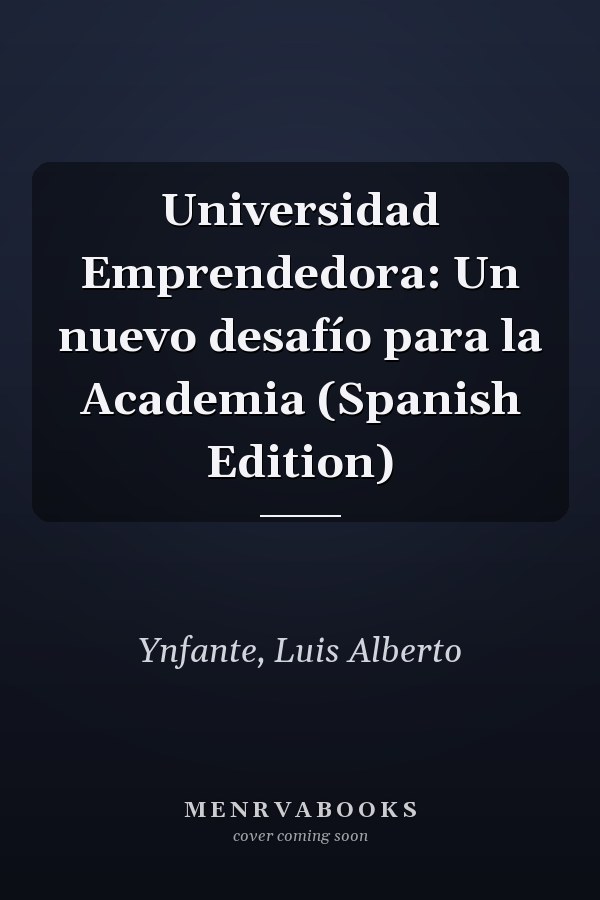 Universidad Emprendedora: Un nuevo desafío para la Academia (Spanish Edition)