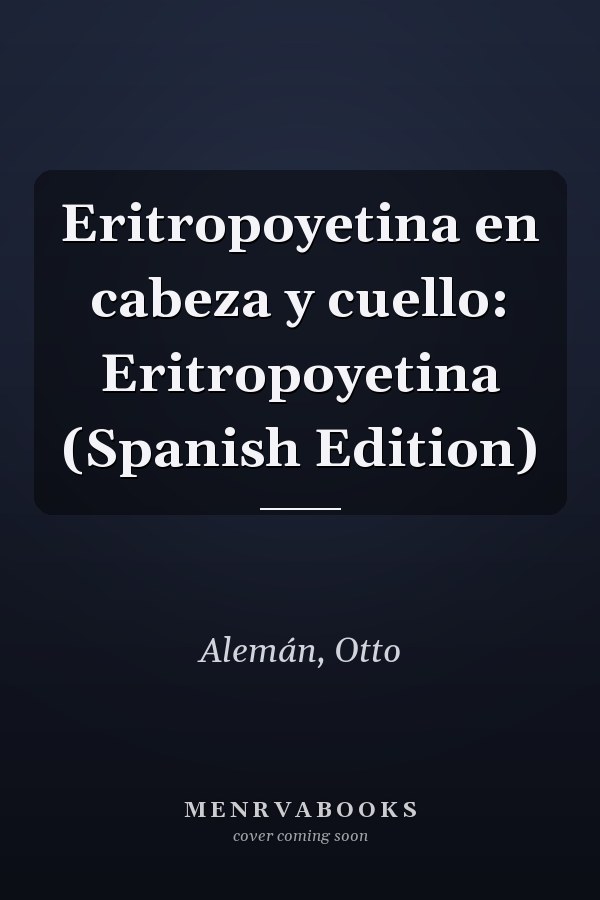Eritropoyetina en cabeza y cuello: Eritropoyetina (Spanish Edition)