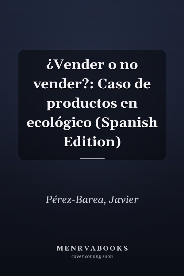 ¿Vender o no vender?: Caso de productos en ecológico (Spanish Edition)