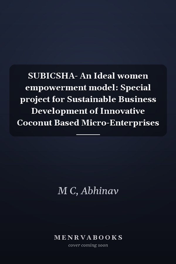 SUBICSHA- An Ideal women empowerment model: Special project for Sustainable Business Development of Innovative Coconut Based Micro-Enterprises