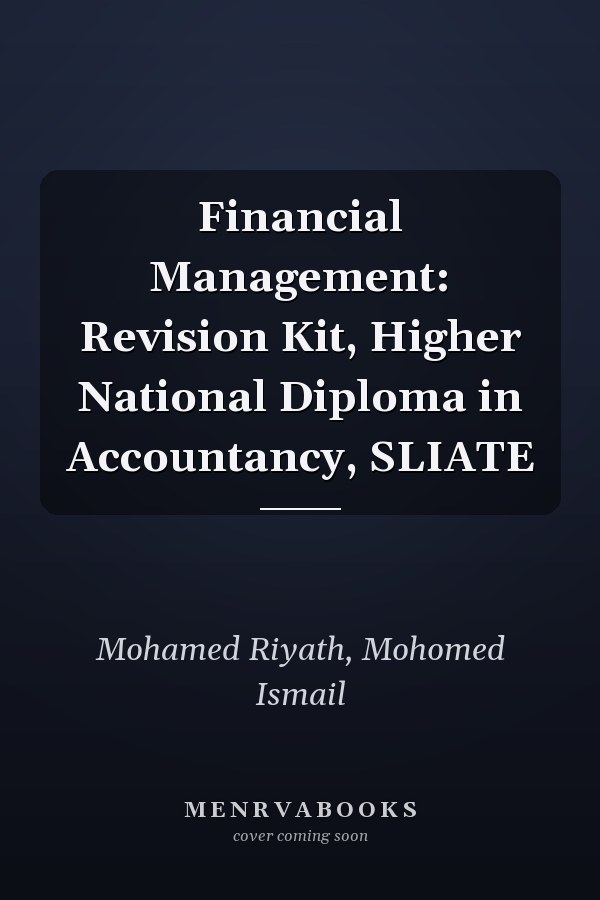 Financial Management: Revision Kit, Higher National Diploma in Accountancy, SLIATE
