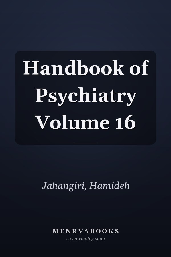Handbook of Psychiatry Volume 16