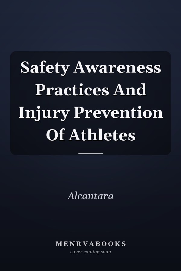Safety Awareness Practices And Injury Prevention Of Athletes