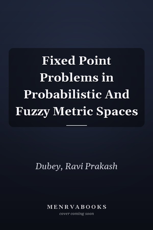 Fixed Point Problems in Probabilistic And Fuzzy Metric Spaces