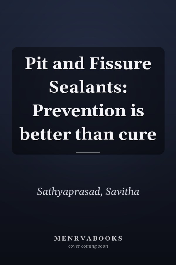 Pit and Fissure Sealants: Prevention is better than cure