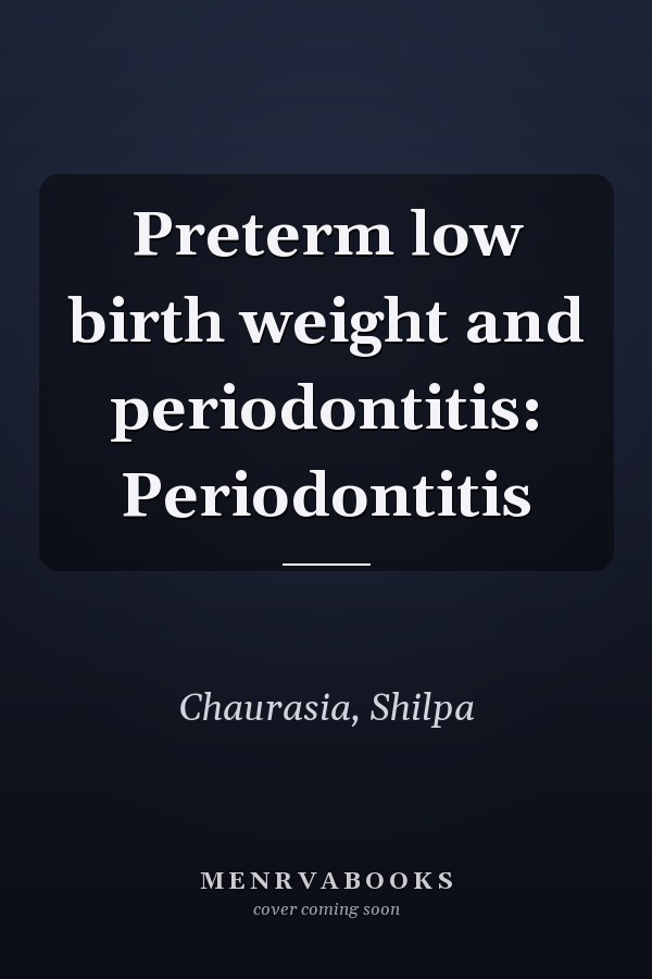 Preterm low birth weight and periodontitis: Periodontitis