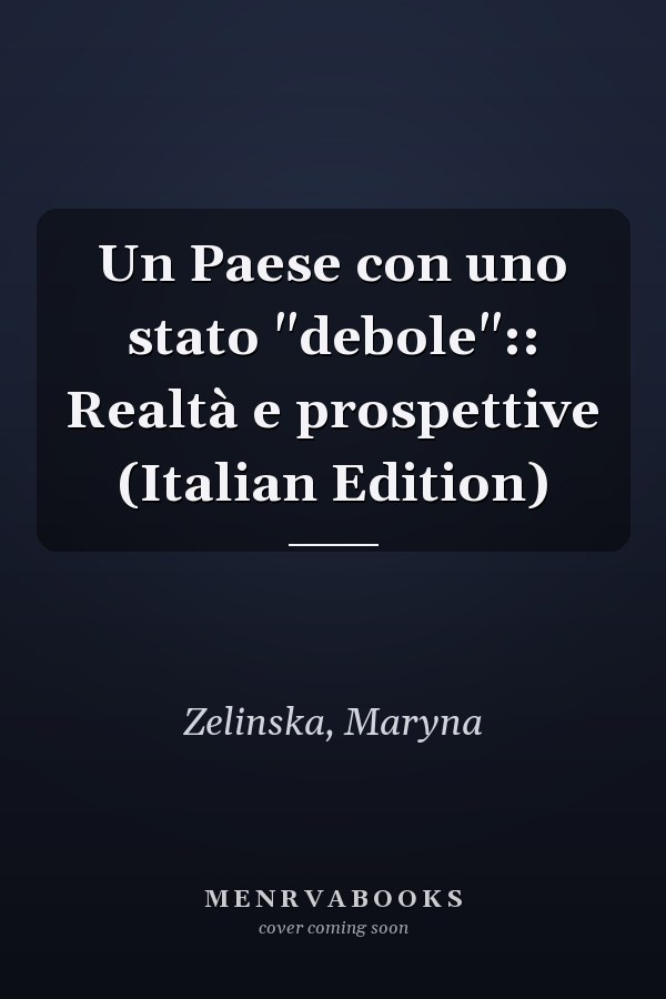 Un Paese con uno stato "debole":: Realtà e prospettive (Italian Edition)