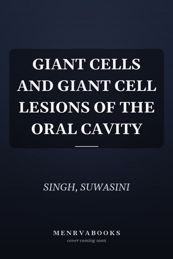 GIANT CELLS AND GIANT CELL LESIONS OF THE ORAL CAVITY
