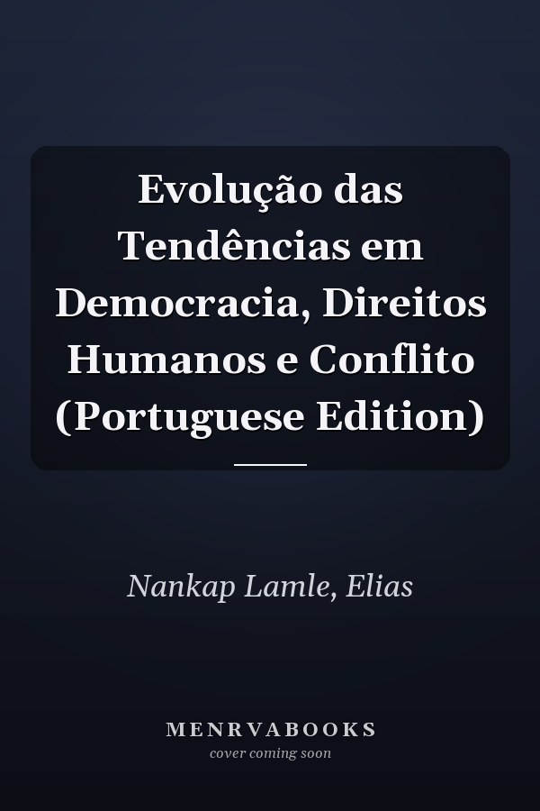 Evolução das Tendências em Democracia, Direitos Humanos e Conflito (Portuguese Edition)