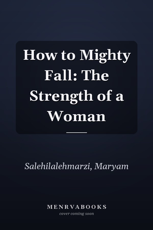 How to Mighty Fall: The Strength of a Woman