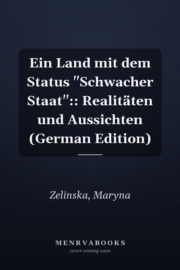 Ein Land mit dem Status "Schwacher Staat":: Realitäten und Aussichten (German Edition)