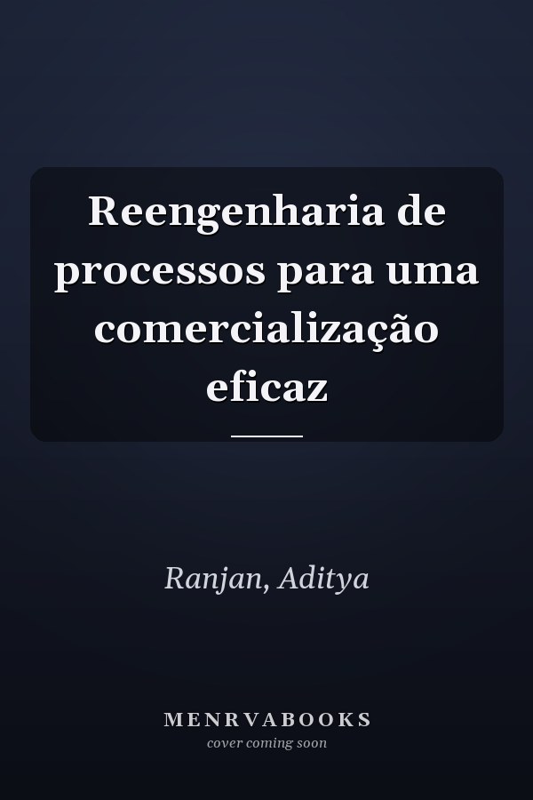 Reengenharia de processos para uma comercialização eficaz
