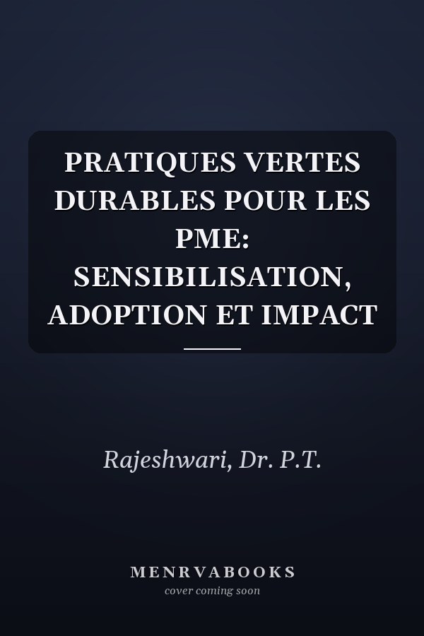 PRATIQUES VERTES DURABLES POUR LES PME: SENSIBILISATION, ADOPTION ET IMPACT