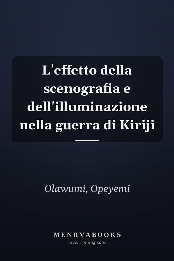 L'effetto della scenografia e dell'illuminazione nella guerra di Kiriji