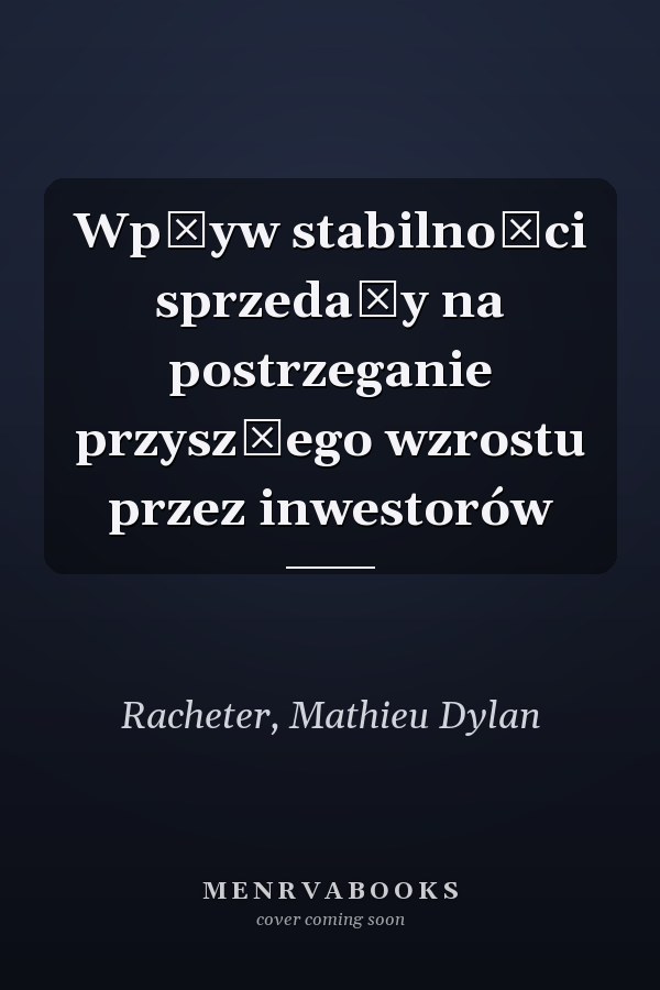 Wpływ stabilności sprzedaży na postrzeganie przyszłego wzrostu przez inwestorów