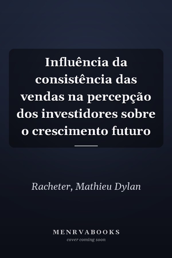 Influência da consistência das vendas na percepção dos investidores sobre o crescimento futuro
