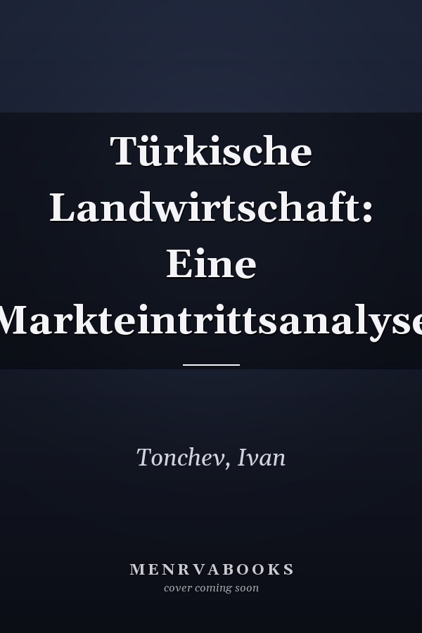 Türkische Landwirtschaft: Eine Markteintrittsanalyse