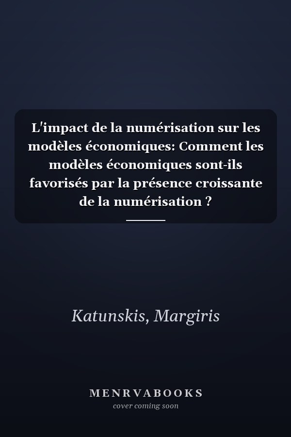 L'impact de la numérisation sur les modèles économiques: Comment les modèles économiques sont-ils favorisés par la présence croissante de la numérisation ?