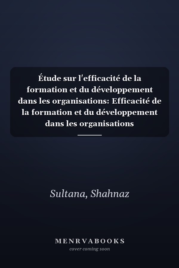 Étude sur l'efficacité de la formation et du développement dans les organisations: Efficacité de la formation et du développement dans les organisations