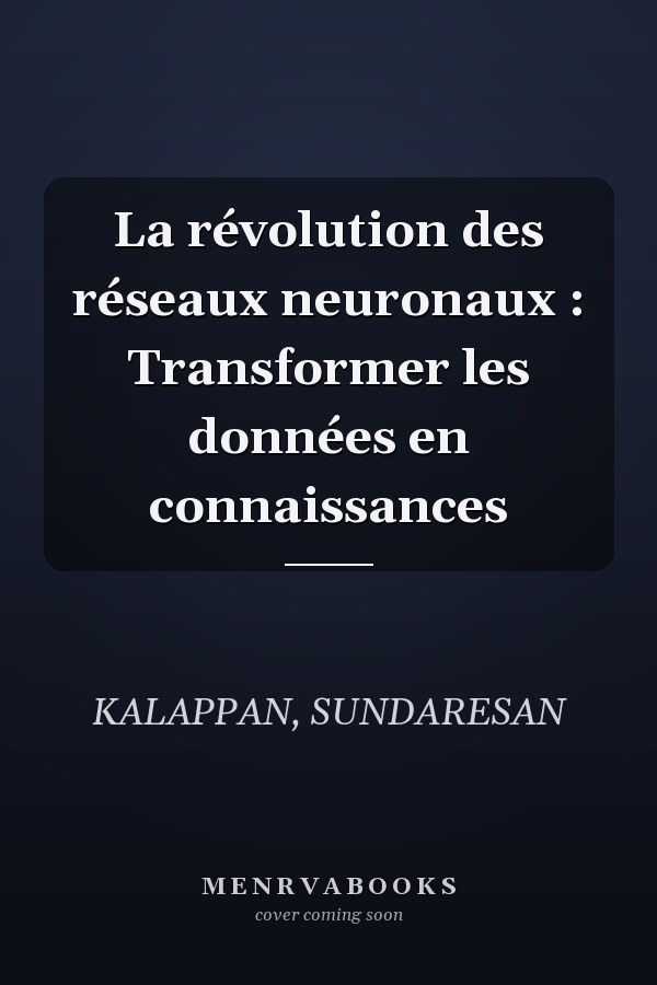 La révolution des réseaux neuronaux : Transformer les données en connaissances
