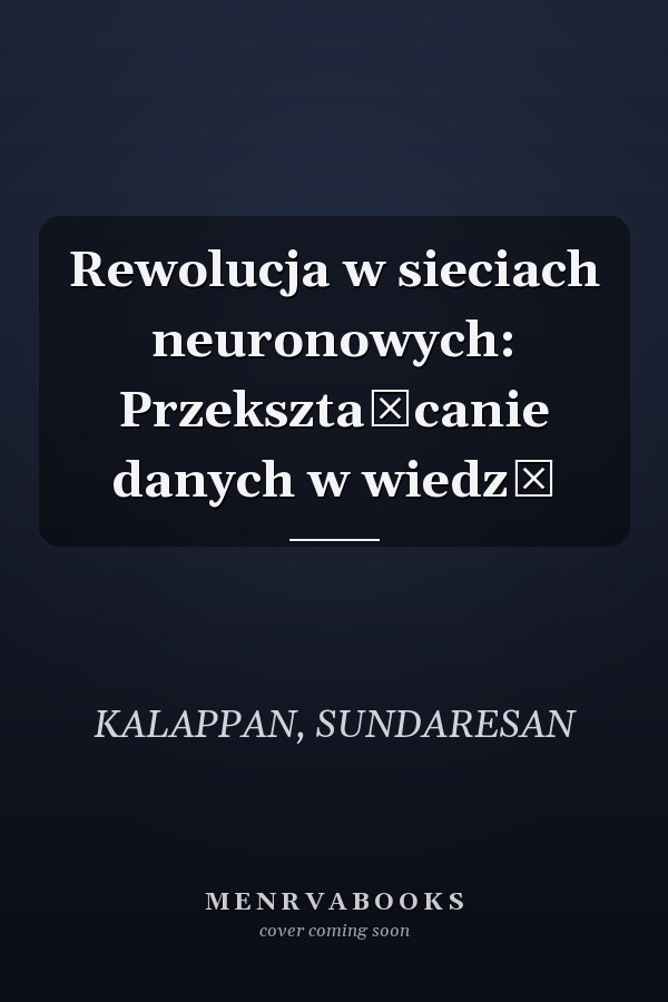 Rewolucja w sieciach neuronowych: Przekształcanie danych w wiedzę