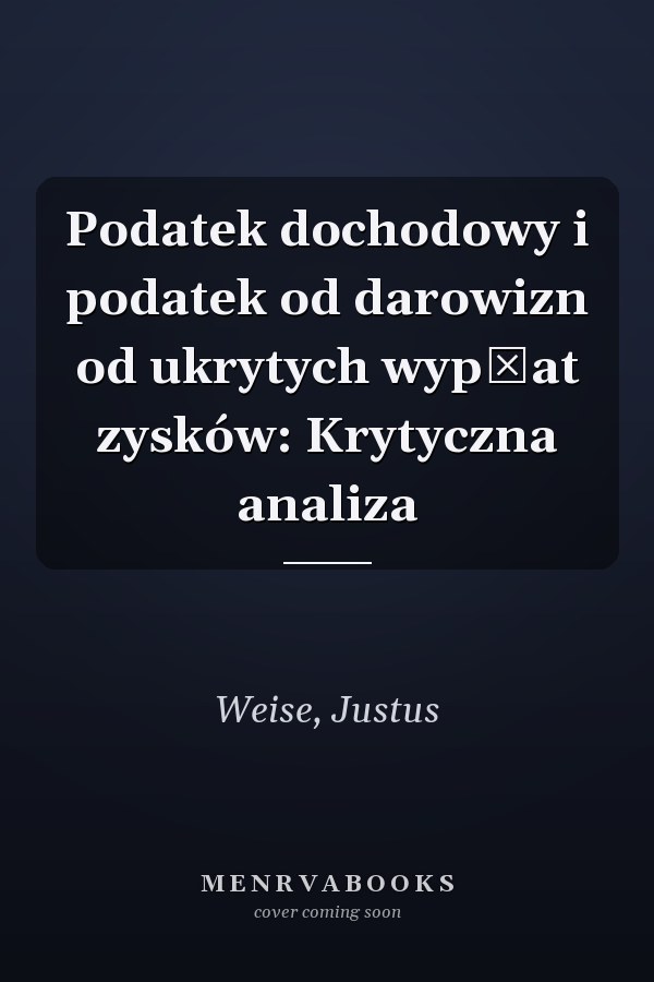 Podatek dochodowy i podatek od darowizn od ukrytych wypłat zysków: Krytyczna analiza